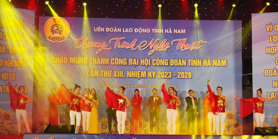 LĐLĐ tỉnh tổ chức chương trình nghệ thuật chào mừng thành công Đại Công đoàn tỉnh Hà Nam lần thứ XIII nhiệm kỳ 2023 – 2028